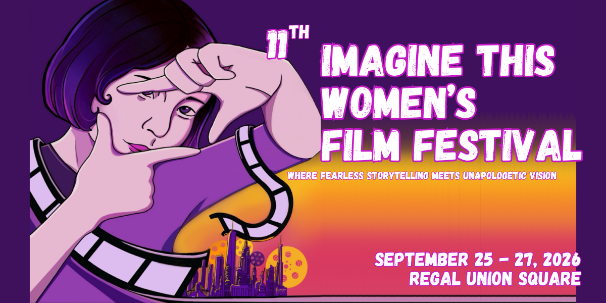11th Annual Imagine This Women’s International Film Festival (ITWIFF 2026)